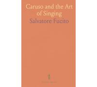 Caruso and the Art of Singing: Including Carusos Vocal Exercises, and His Practical Advice to Students and Teachers of Singing