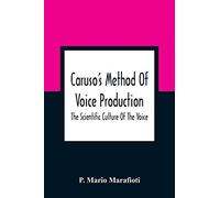 Caruso's Method Of Voice Production
