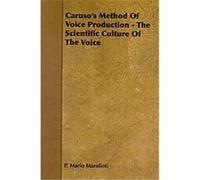 Caruso's Method of Voice Production P. Mario Marafioti (Auteur)