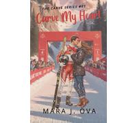 Carve My Heart: Steamy Sports Romance | Professional Ski Star x Strong Heroine | Winter Olympic Adventure