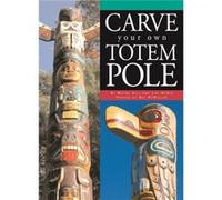 Carve Your Own Totem Pole by Bev McMullen Beverly Mcmullen, Jimi Mckee, Wayne Hill (Auteur)