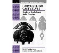 Carved Flesh/Cast Selves, Cross Cultural Perspectives on Women, Vol 8 Ingrid Rudie, Vigdis Broch-Due (Auteur)