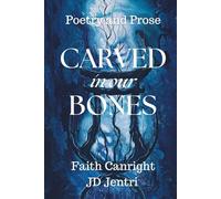 CARVED in our BONES: Poetry and Prose