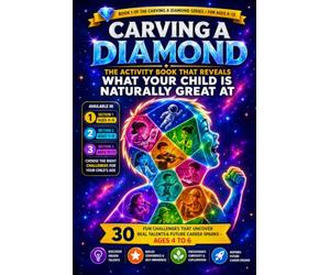 Carving a Diamond: The Activity Book That Reveals What Your Child Is Naturally Great At