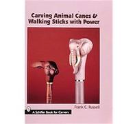 Carving Animal Canes & Walking Sticks, Schiffer Book for Carvers Frank C. Russell (Auteur)