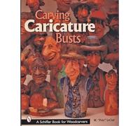 Pete Leclair – Carving Caricature Busts – Schiffer Book for Woodcarvers
