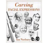 Carving Facial Expressions by Ian Norbury Norbury, Ian (Auteur)