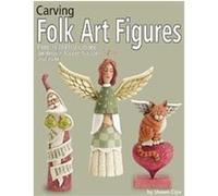 Carving Folk Art Figures Shawn Cipa (Auteur)