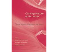 Carving Nature at Its Joints: Natural Kinds in Metaphysics and Science