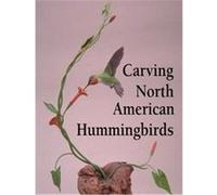 Carving North American Hummingbirds and Their Habitat Charles Solomon, David Hamilton (Auteur)