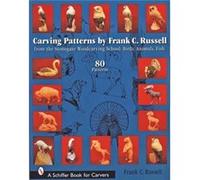 Frank C. Russell – Carving Patterns – From the Stonegate Woodcarving School: Birds, Animals, Fish