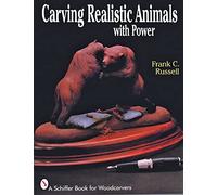 Carving Realistic Animals with Power (Schiffer Book for Woodcarvers)