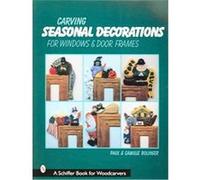 Carving Seasonal Decorations for Windows & Door Frames, Schiffer Book for Woodcarvers Camille Bolinger, Paul F. Bolinger (Auteur)