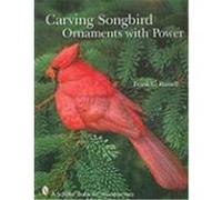 Carving Songbird Ornaments with Power Russell, Frank C. (Auteur)
