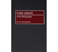 Cary Grant, BIO-BIBLIOGRAPHIES IN THE PERFORMING ARTS Beverley Bare Buehrer (Auteur)