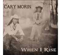 Morin, Cary - When I Rise
