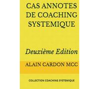 CAS ANNOTES DE COACHING SYSTEMIQUE Deuxième Edition: COLLECTION COACHING SYSTEMIQUE