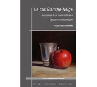 Cas Blanche-Neige Réception d'un conte littéraire, Lecture sociopoétique - Pascale Auraix-Jonchière - U.blaise Pascal Clermont-Ferrand - broché - Monographie