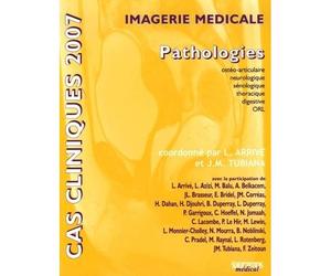 Cas cliniques 2007 en imagerie medicale pathologie Pathologies osteo-articulaire, neurologique, sénologique, thoracique, digestive, ORL - Jean-Michel Tubiana - Sauramps Medical - broché - Scolaire / U