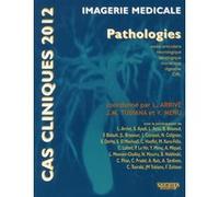 Cas cliniques 2012 - pathologies Jean-Michel Tubiana (Directeur éditorial), Yves Menu (Directeur éditorial), Lionel Arrivé (Directeur éditorial), Lionel Arrivé (Auteur)