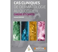 CAS CLINIQUES DE DERMATOLOGIE AU QUOTIDIEN. CHIENS ET CHATS