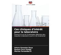 Cas cliniques d'intérêt pour le laboratoire: Etude de 10 cas de 10 pathologies différentes dans lesquelles le laboratoire a joué un rôle fondamental