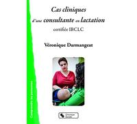 Cas cliniques d'une consultante en lactation: certifiée IBCLC