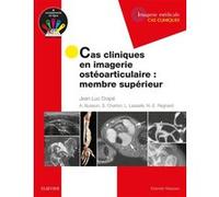 Cas cliniques en imagerie ostéoarticulaire : membre supérieur Jean-Luc Drapé (Auteur)