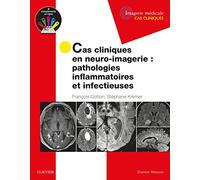 Cas cliniques en neuro-imagerie : pathologies inflammatoires et infectieuses: Path Inflammat Et Infectieuses