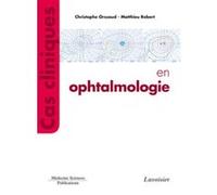 Cas cliniques en ophtalmologie Caroline Kovarski (Auteur), Matthieu ROBERT (Auteur), Christophe Orssaud (Auteur)