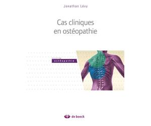 Cas cliniques en ostéopathie 2014 - Jonathan Levy - De Boeck Supérieur - broché - Etude