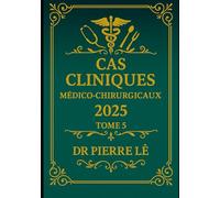 CAS CLINIQUES MEDICO-CHIRURGICAUX 2025 TOME 5