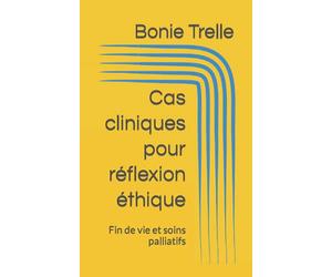 Cas cliniques pour réflexion éthique: Fin de vie et soins palliatifs