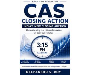 CAS Closing Action: Understanding India's New Closing Auction and the Hidden Behaviour of the Final Minutes