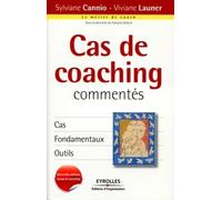 Cas de coaching commentés: Cas, fondamentaux, outils.