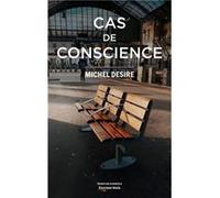 Cas de conscience Desire Michel (Auteur)