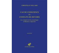 Cas de conscience et conflits de devoir Les origines de la casuistique d’Homère à Épictète - Christelle Veillard - Belles Lettres - broché - Essai