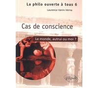 Cas de conscience Le monde, autrui ou moi ? - Tome 6 Numéro 6 - Laurence Vanin-Verna - Ellipses - broché - Revue