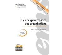 Cas en gouvernance des organisations: 11 cas réels d'entreprises. Enoncés et corrigés