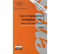 Cas en management stratégique, volume 2 : Autour de la mise en oeuvre, Corrigés détaillés