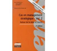 Cas en management stratégique, volume 2 : Autour de la mise en oeuvre, Corrigés détaillés