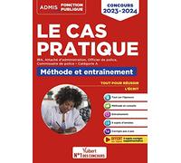 Cas pratique - Catégorie A - Méthode et Entraînement - Annales corrigées: Concours et examens 2023-2024 - IRA - Attaché d'administration - Officier de police - Commissaire de police