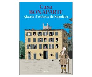 Casa Bonaparte: Ajaccio, l'enfance de Napoléon