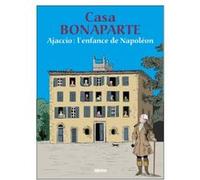 Casa Bonaparte - Ajaccio, l'enfance de Napoléon Collectif (Auteur)