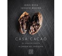Casa Cacao. Edición tapa blanda: El viaje de vuelta al origen del chocolate