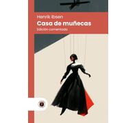 Casa de muñecas: Edición con prólogo, comentada y biografía del autor (Nueva traducción)