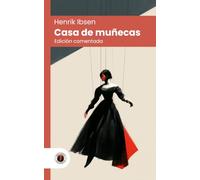 Casa de muñecas: Edición con prólogo, comentada y biografía del autor (Nueva traducción)