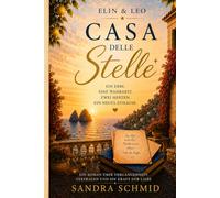 CASA DELLE STELLE: Ein Erbe. Eine Wahrheit. Zwei Herzen. Ein neues Zuhause