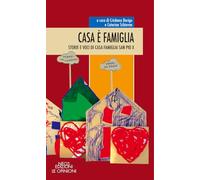 Casa è famiglia. Storie e voci di Casa Famiglia San Pio X