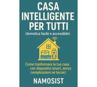 Casa Intelligente per Tutti "Senza complicazioni ne Tecnici"